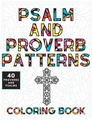 Psalm and Proverb Coloring Book: 40 Uplifting Christian Messages for Adults and Teens to Color by Wheatwright, Sara
