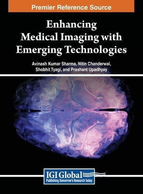 Enhancing Medical Imaging with Emerging Technologies by Sharma, Avinash Kumar