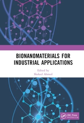 Bionanomaterials for Industrial Applications by Ahmed, Shakeel