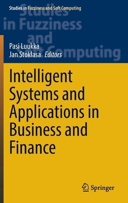Intelligent Systems and Applications in Business and Finance by Luukka, Pasi