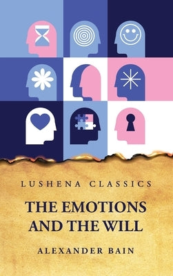 The Emotions and the Will by Alexander Bain