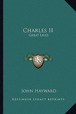 Charles II: Great Lives by Hayward, John