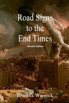 Road Signs to the End Times by Warnock, Bruce
