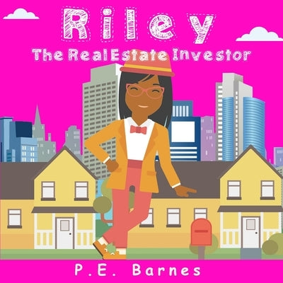 Riley the Real Estate Investor by Barnes, P. E.