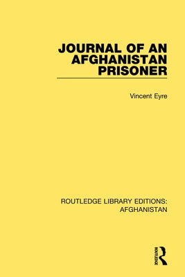 Journal of an Afghanistan Prisoner by Eyre, Vincent
