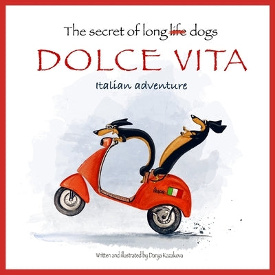 The secret of long dogs. Dolce Vita.: Italian adventure by Kazakova, Darya