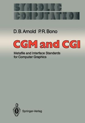 Cgm and CGI: Metafile and Interface Standards for Computer Graphics by Arnold, David B.