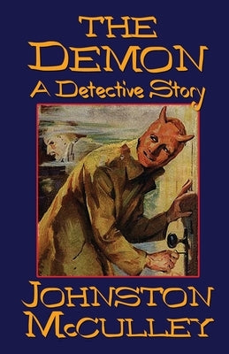 The Demon: A Detective Story by McCulley, Johnston D.