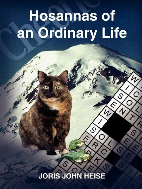 Hosannas of an Ordinary Life by Heise, Joris John
