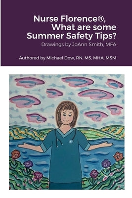 Nurse Florence(R), What are some Summer Safety Tips? by Smith, Joann