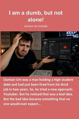 I am a dumb, but not alone! by de Andrade, Jackson