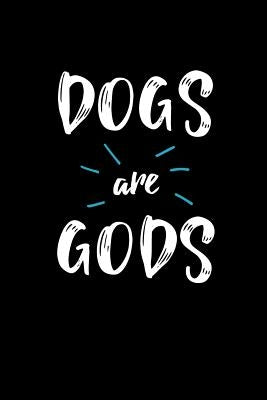 Dogs Are Gods by Dad, Dog