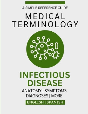 Infectious Disease Medical Terminology Guide (English & Spanish) by Chacón, Nathan