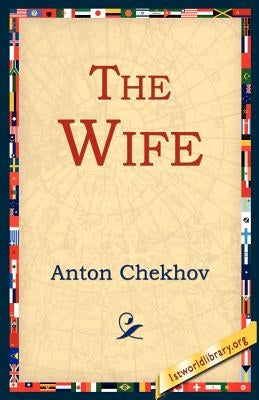 The Wife by Chekhov, Anton Pavlovich