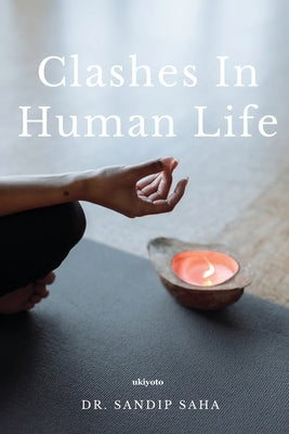 Clashes in human life by Dr Sandip Saha