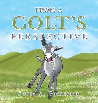 From a Colt's Perspective by Pickering, Sonia A.