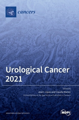 Urological Cancer 2021 by Lopez, Jose I.