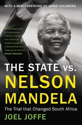The State vs. Nelson Mandela: The Trial That Changed South Africa by Joffe, Joel