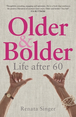 Older and Bolder: Life after 60 by Singer, Renata