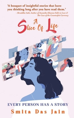 A Slice Of Life: Every Person Has A Story by Smita Das Jain