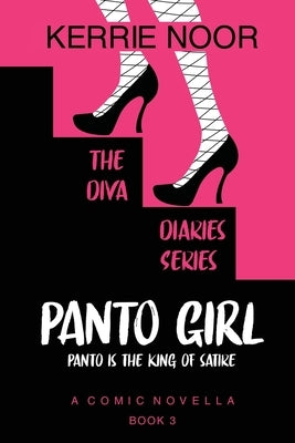 Panto Girl: Pantomime Is The Language Of Satire by Noor, Kerrie