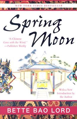 Spring Moon: A Novel of China by Lord, Bette Bao