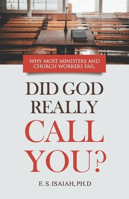 Did God Really Call You?: Why most ministers & church workers fail in the ministry. by Isaiah, E. S.