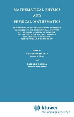 Mathematical Physics and Physical Mathematics by Maurin, Krzysztof