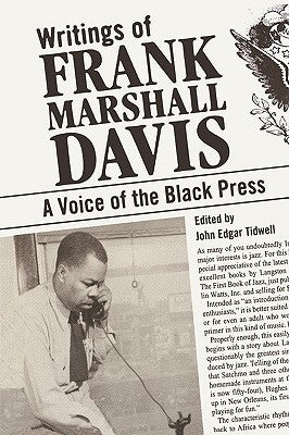 Writings of Frank Marshall Davis: A Voice of the Black Press by Davis, Frank Marshall