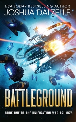 Battleground (Unification War Trilogy, Book 1) by Dalzelle, Joshua