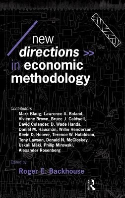 New Directions in Economic Methodology by Backhouse, Roger E.