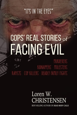 Cops' Real Stories of Facing Evil by Christensen, Loren W.