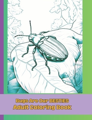 Bugs Are Our BESTIES Adult Coloring Book by Porter, Ash Tuesday