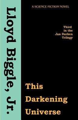 This Darkening Universe by Biggle, Lloyd, Jr.