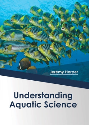 Understanding Aquatic Science by Harper, Jeremy