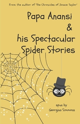 Papa Anansi and his Spectacular Spider Stories by Simmons, Georgina