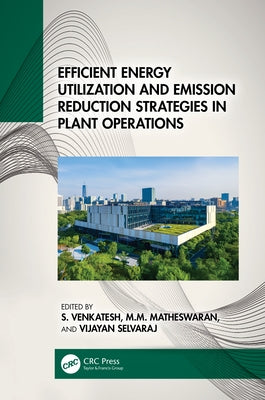 Efficient Energy Utilization and Emission Reduction Strategies in Plant Operations by Venkatesh, S.