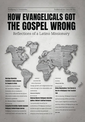 How Evangelicals Got the Gospel Wrong: Reflections of a Latino Missionary by Fernández, Wolfgang D.