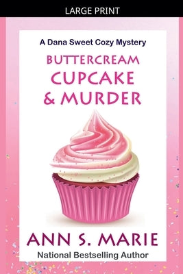 Buttercream Cupcake & Murder (A Dana Sweet Cozy Mystery Book 7) by Marie, Ann S.