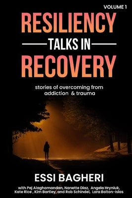 Resiliency Talks in Recovery by Bagheri, Essi