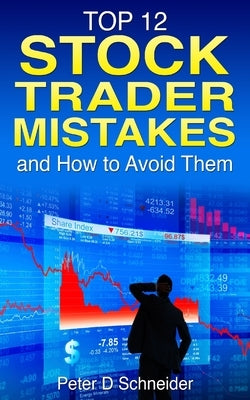 Stock Trader Mistakes: and How to Avoid Them by Schneider, Peter D.