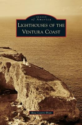 Lighthouses of the Ventura Coast by Castro-Bran, Rose