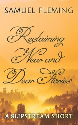 Reclaiming Near and Dear Stories by Fleming, Samuel