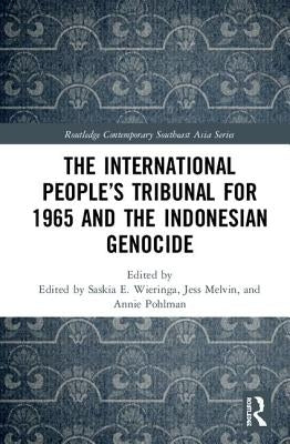 The International People's Tribunal for 1965 and the Indonesian Genocide by Wieringa, Saskia