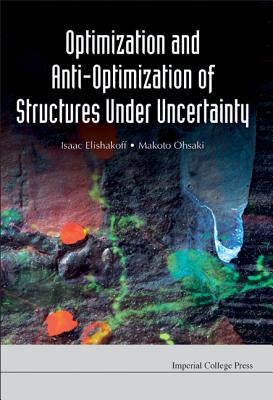 Optimization & Anti-Optimization Of... by Elishakoff, Isaac E.