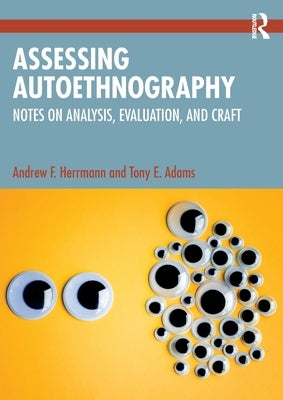 Assessing Autoethnography: Notes on Analysis, Evaluation, and Craft by Herrmann, Andrew F.