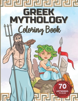 Greek Mythology Coloring Book: Color the Gods and Goddesses, Heroes, Monsters and Mythical Creatures. by Publishing, Greek Papers