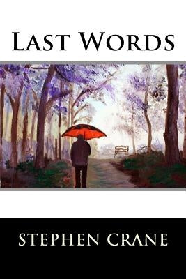 Last Words by Stephen Crane