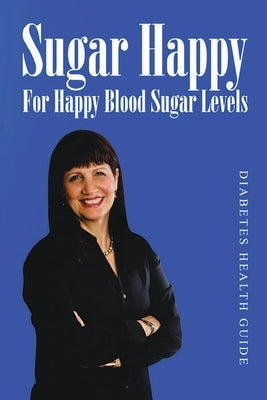 Sugar Happy- For Happy Blood Sugar Levels by Al-Samarrie, Nadia