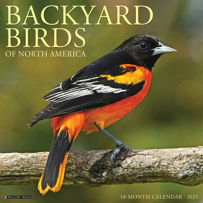 Backyard Birds 2025 12 X 12 Wall Calendar by Willow Creek Press